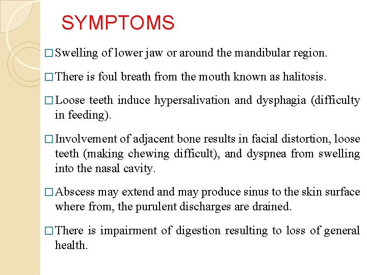 SYMPTOMS � Swelling � There of lower jaw or around the mandibular region. is