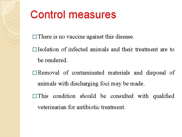 Control measures � There is no vaccine against this disease. � Isolation of infected