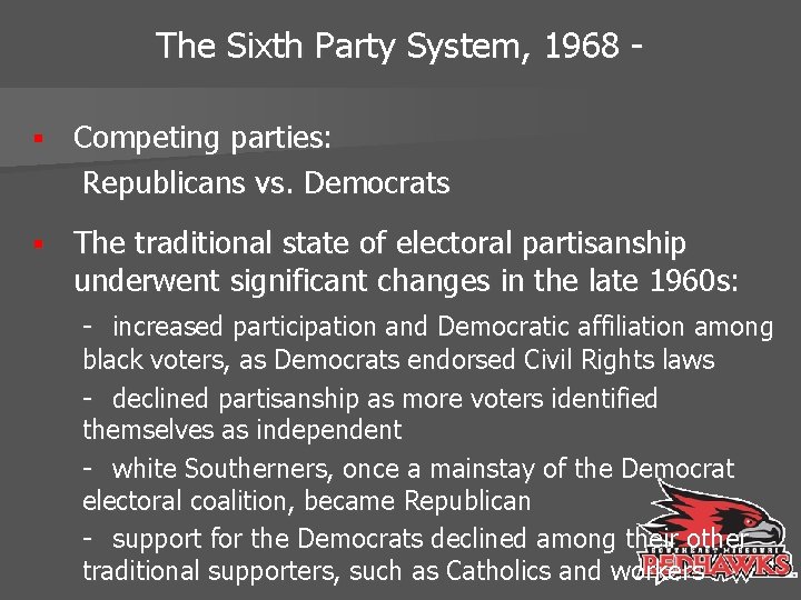 The Sixth Party System, 1968 § Competing parties: Republicans vs. Democrats § The traditional