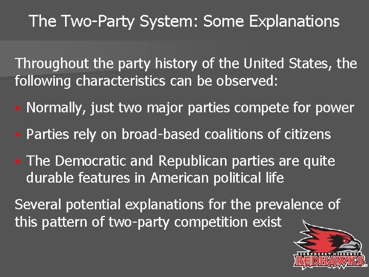 The Two-Party System: Some Explanations Throughout the party history of the United States, the