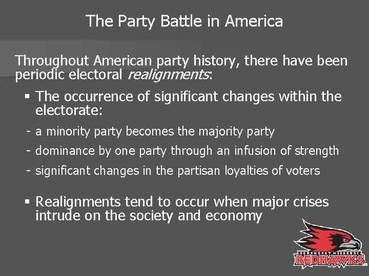 The Party Battle in America Throughout American party history, there have been periodic electoral