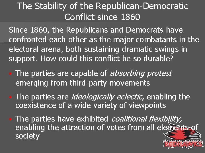 The Stability of the Republican-Democratic Conflict since 1860 Since 1860, the Republicans and Democrats