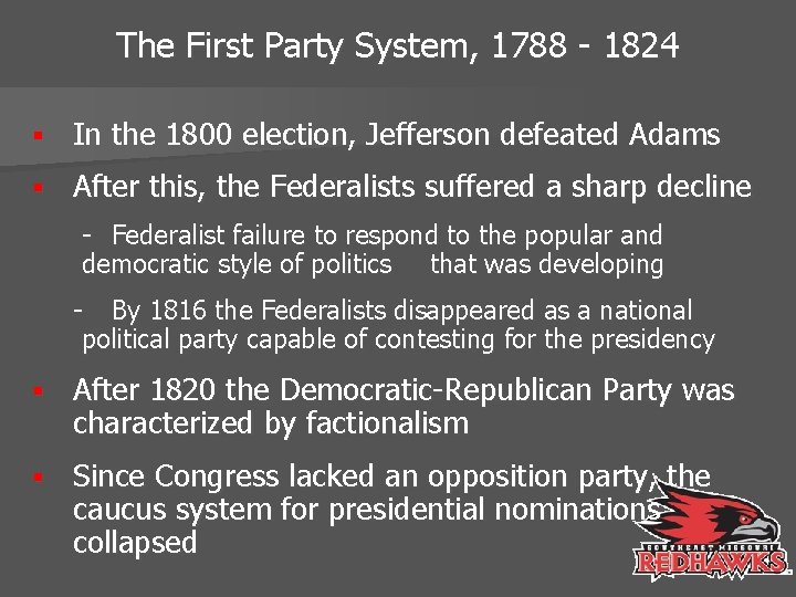 The First Party System, 1788 - 1824 § In the 1800 election, Jefferson defeated