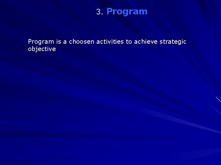 3. Program is a choosen activities to achieve strategic objective 