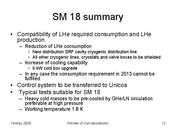 SM 18 summary • Compatibility of LHe required consumption and LHe production – Reduction