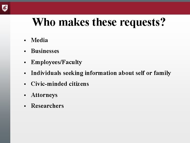 Who makes these requests? § Media § Businesses § Employees/Faculty § Individuals seeking information
