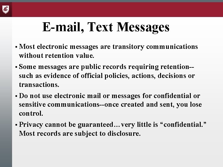 E-mail, Text Messages § Most electronic messages are transitory communications without retention value. §