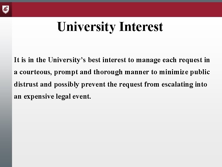 University Interest It is in the University’s best interest to manage each request in