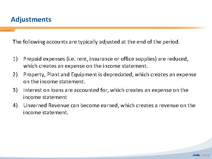 Adjustments The following accounts are typically adjusted at the end of the period. 1)
