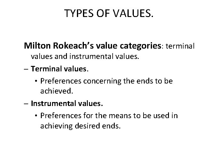 TYPES OF VALUES. Milton Rokeach’s value categories: terminal values and instrumental values. – Terminal