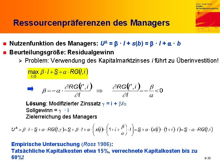 Ressourcenpräferenzen des Managers n n Nutzenfunktion des Managers: UA = · I + s(b)