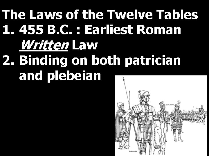 The Laws of the Twelve Tables 1. 455 B. C. : Earliest Roman Written