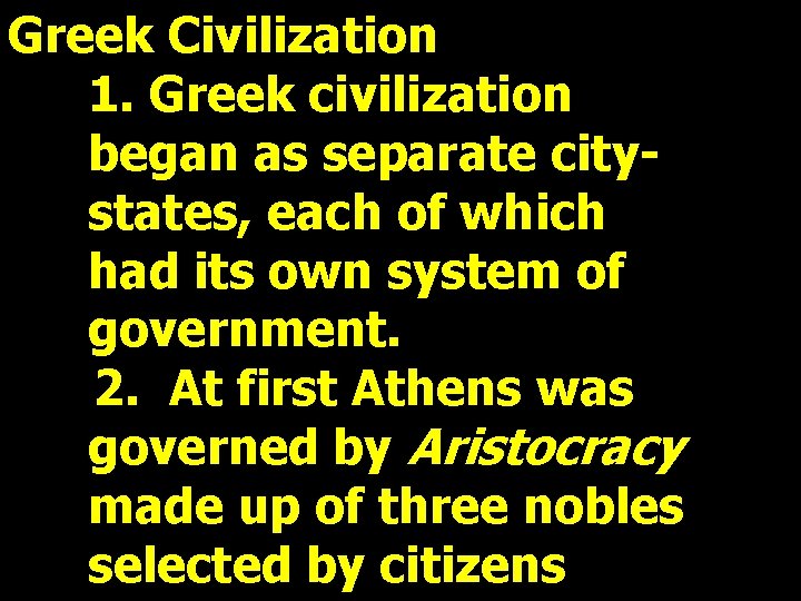 Greek Civilization 1. Greek civilization began as separate citystates, each of which had its