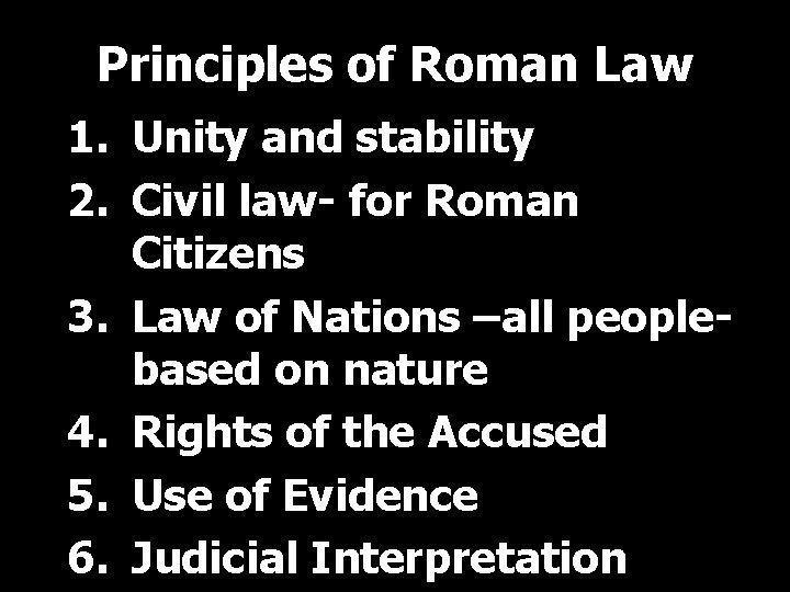 Principles of Roman Law 1. Unity and stability 2. Civil law- for Roman Citizens