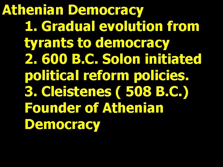 Athenian Democracy 1. Gradual evolution from tyrants to democracy 2. 600 B. C. Solon