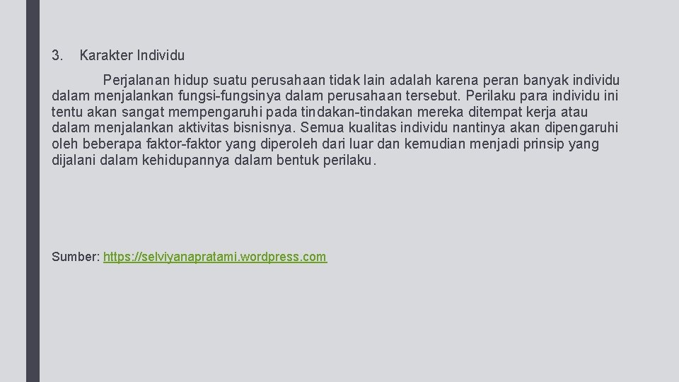 3. Karakter Individu Perjalanan hidup suatu perusahaan tidak lain adalah karena peran banyak individu