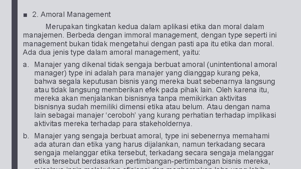 ■ 2. Amoral Management Merupakan tingkatan kedua dalam aplikasi etika dan moral dalam manajemen.