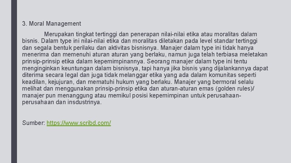 3. Moral Management Merupakan tingkat tertinggi dan penerapan nilai-nilai etika atau moralitas dalam bisnis.