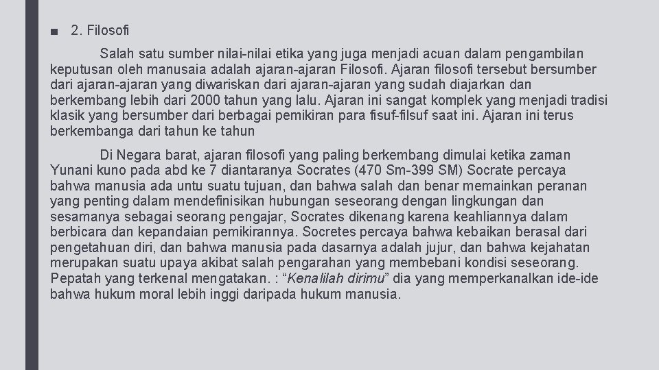 ■ 2. Filosofi Salah satu sumber nilai-nilai etika yang juga menjadi acuan dalam pengambilan