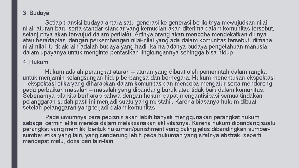 3. Budaya Setiap transisi budaya antara satu generasi ke generasi berikutnya mewujudkan nilai, aturan