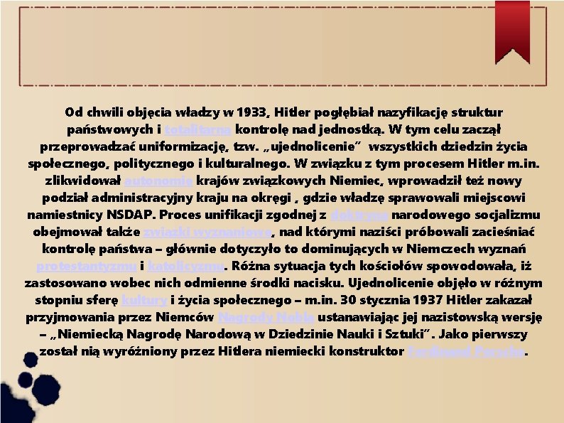 Od chwili objęcia władzy w 1933, Hitler pogłębiał nazyfikację struktur państwowych i totalitarną kontrolę