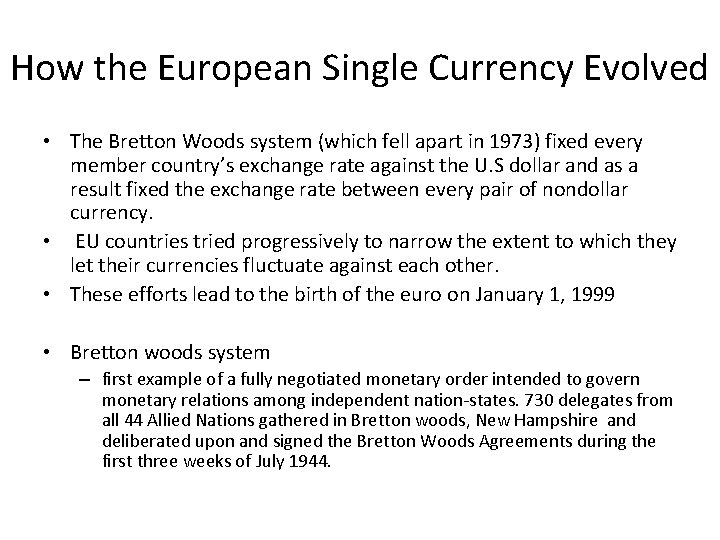 How the European Single Currency Evolved • The Bretton Woods system (which fell apart