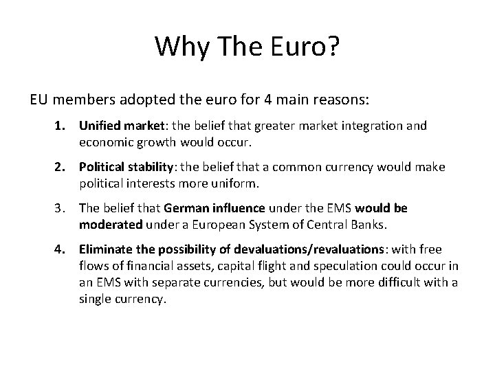 Why The Euro? EU members adopted the euro for 4 main reasons: 1. Unified