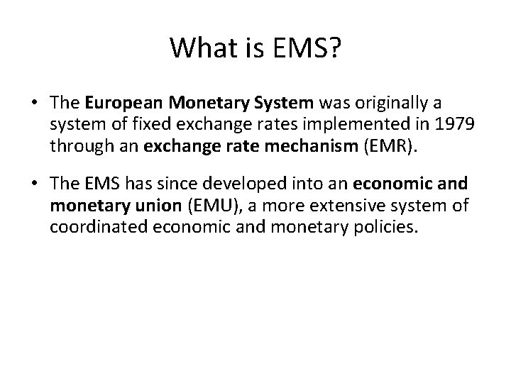 What is EMS? • The European Monetary System was originally a system of fixed