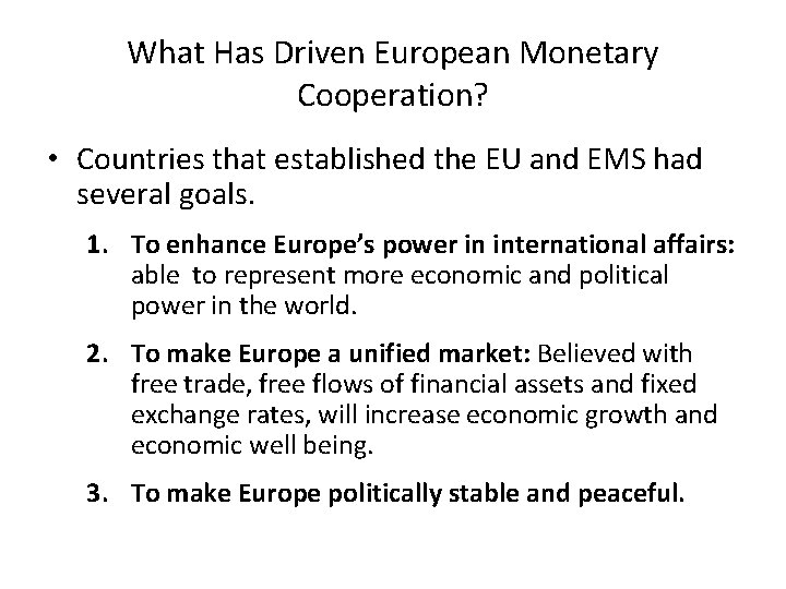 What Has Driven European Monetary Cooperation? • Countries that established the EU and EMS