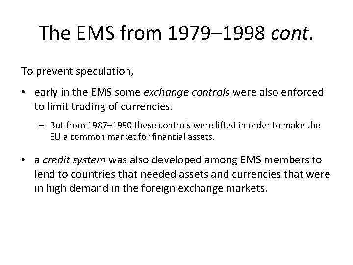 The EMS from 1979– 1998 cont. To prevent speculation, • early in the EMS