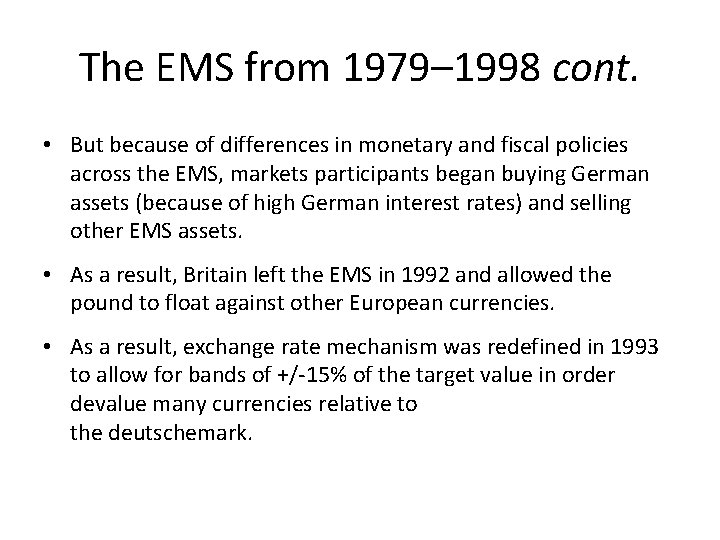 The EMS from 1979– 1998 cont. • But because of differences in monetary and