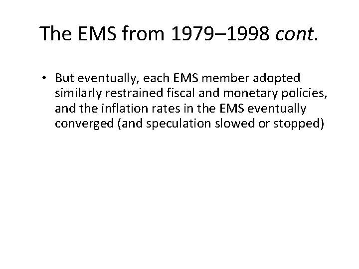 The EMS from 1979– 1998 cont. • But eventually, each EMS member adopted similarly