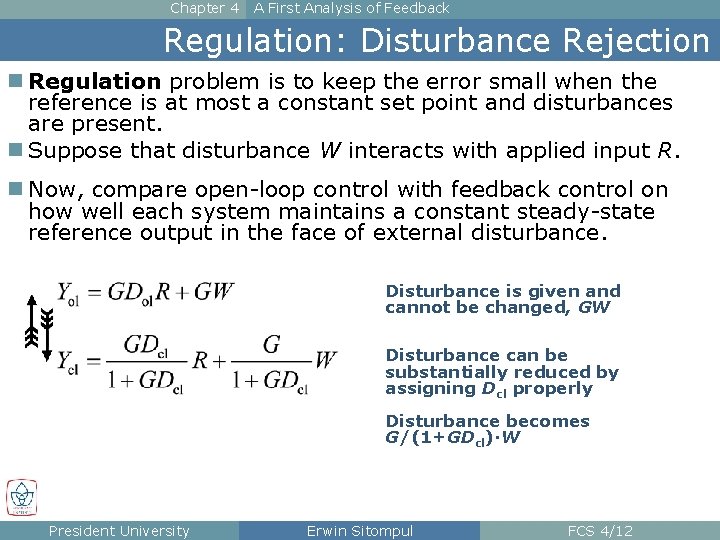 Chapter 4 A First Analysis of Feedback Regulation: Disturbance Rejection n Regulation problem is