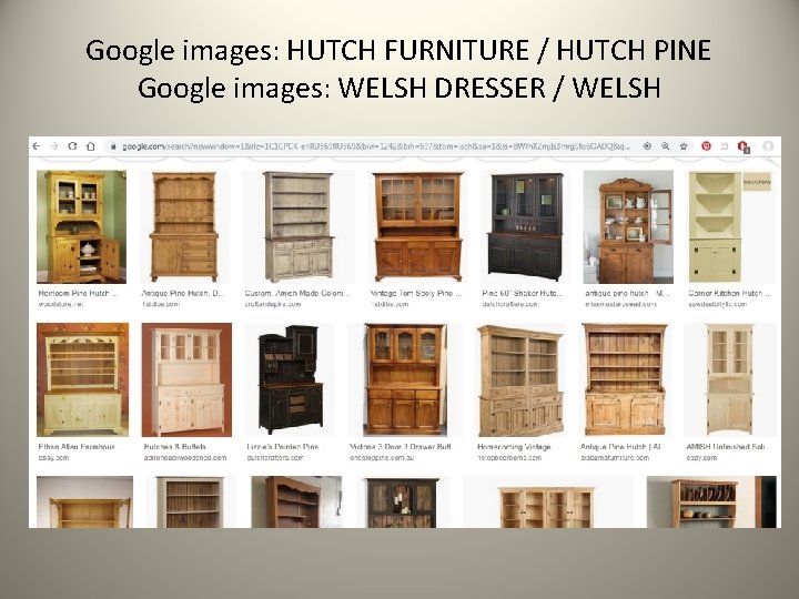 Google images: HUTCH FURNITURE / HUTCH PINE Google images: WELSH DRESSER / WELSH 
