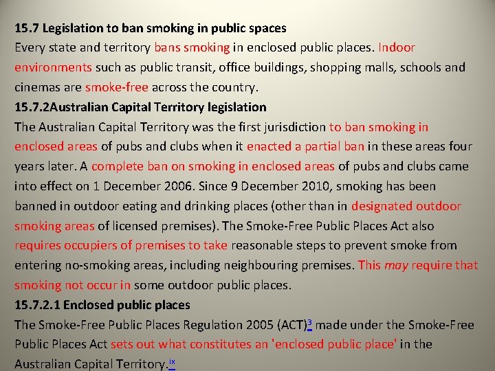 15. 7 Legislation to ban smoking in public spaces Every state and territory bans