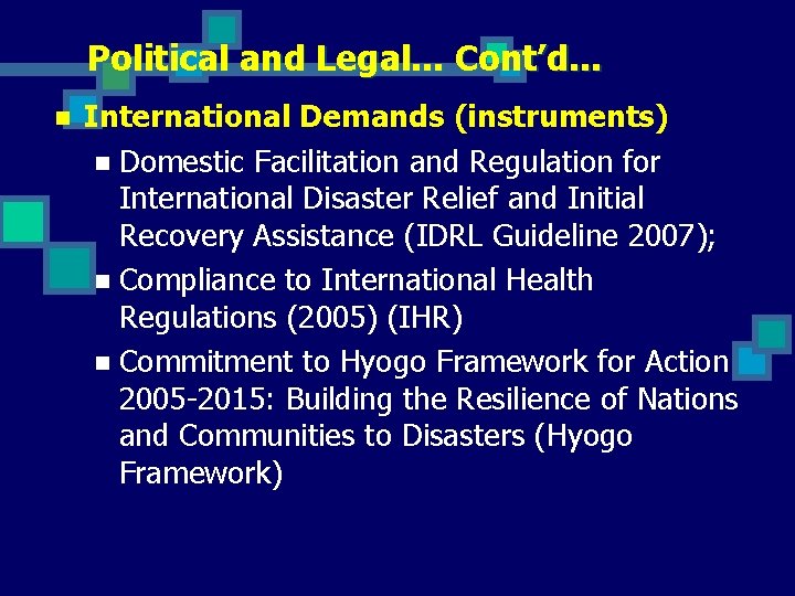 Political and Legal. . . Cont’d. . . n International Demands (instruments) n Domestic