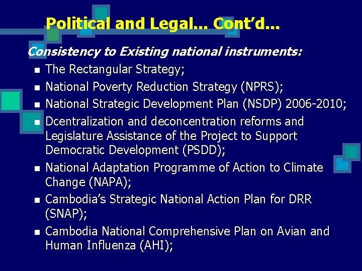 Political and Legal. . . Cont’d. . . Consistency to Existing national instruments: n