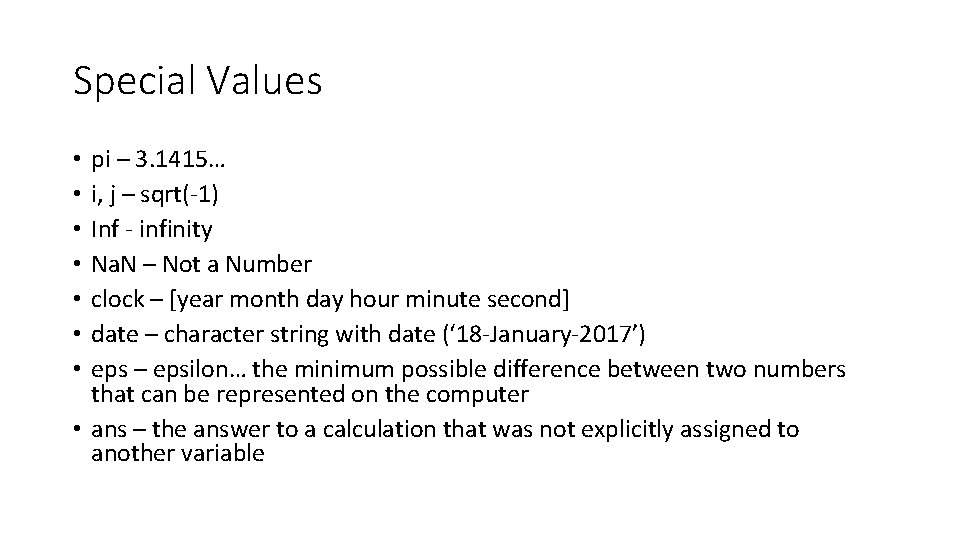 Special Values pi – 3. 1415… i, j – sqrt(-1) Inf - infinity Na. Special Values pi – 3. 1415… i, j – sqrt(-1) Inf - infinity Na.