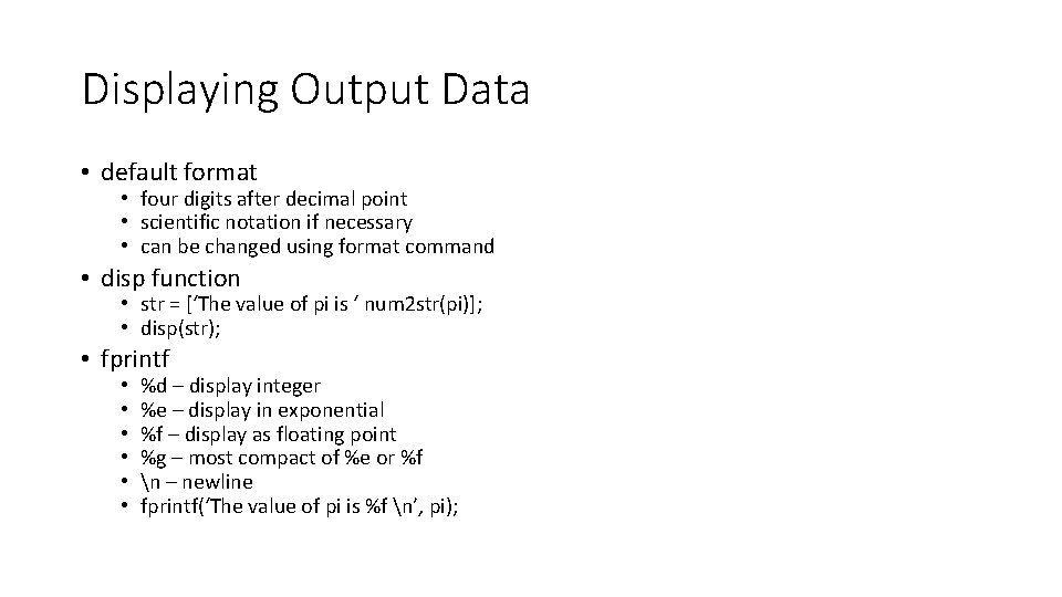 Displaying Output Data • default format • four digits after decimal point • scientific Displaying Output Data • default format • four digits after decimal point • scientific