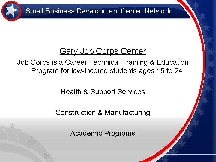 Small Business Development Center Network Gary Job Corps Center Job Corps is a Career