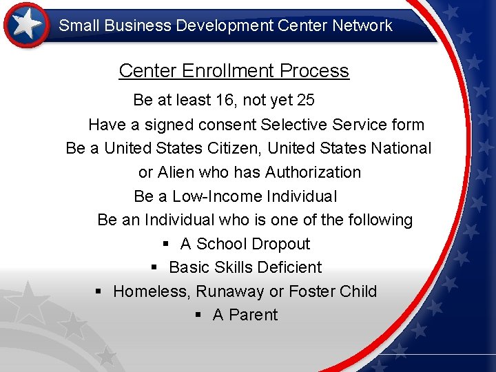 Small Business Development Center Network Center Enrollment Process Be at least 16, not yet