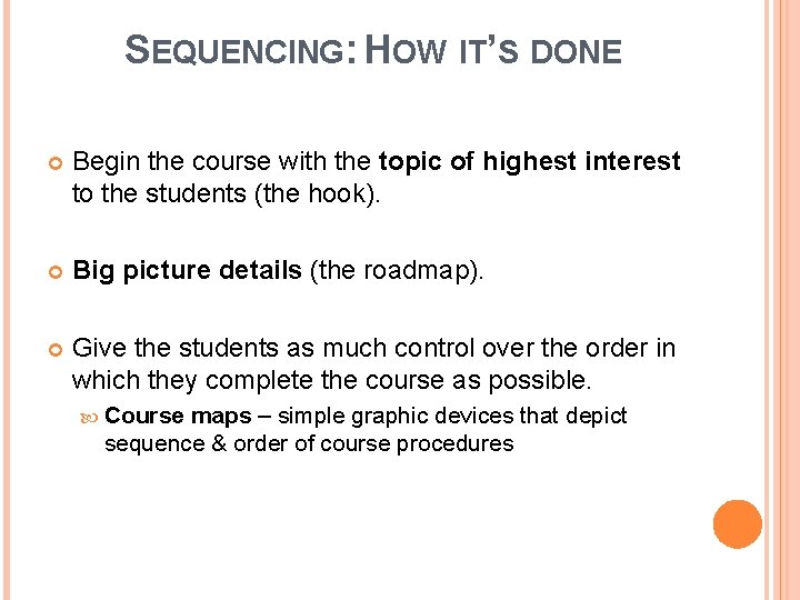 SEQUENCING: HOW IT’S DONE Begin the course with the topic of highest interest to