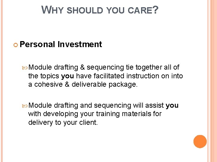 WHY SHOULD YOU CARE? Personal Investment Module drafting & sequencing tie together all of