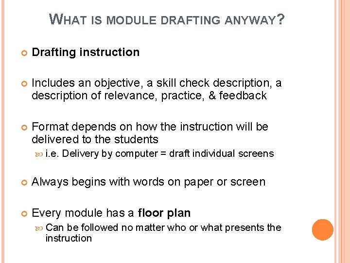 WHAT IS MODULE DRAFTING ANYWAY? Drafting instruction Includes an objective, a skill check description,