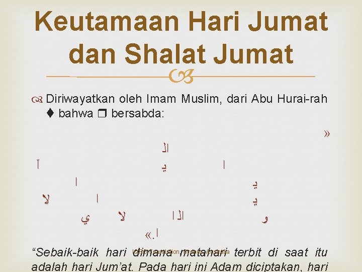 Keutamaan Hari Jumat dan Shalat Jumat Diriwayatkan oleh Imam Muslim, dari Abu Hurai-rah bahwa