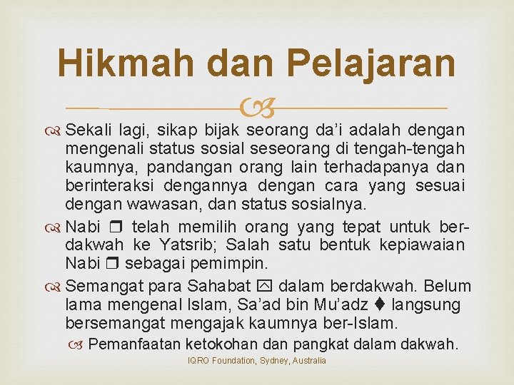 Hikmah dan Pelajaran Sekali lagi, sikap bijak seorang da’i adalah dengan mengenali status sosial