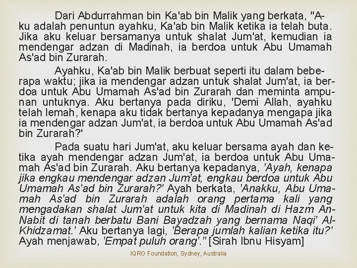 Dari Abdurrahman bin Ka'ab bin Malik yang berkata, "Aku adalah penuntun ayahku, Ka'ab bin