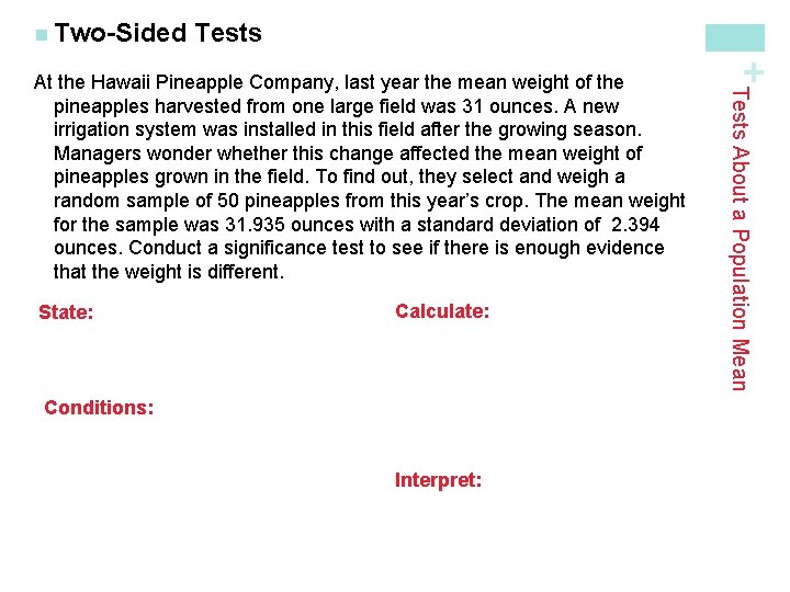 Tests State: Calculate: Conditions: Interpret: Tests About a Population Mean At the Hawaii Pineapple