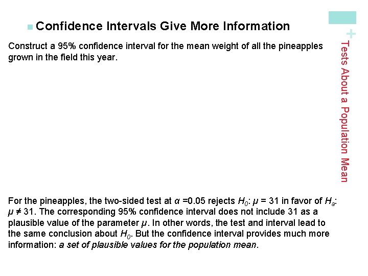 Intervals Give More Information For the pineapples, the two-sided test at α =0. 05
