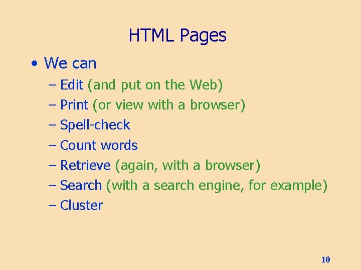 HTML Pages • We can – Edit (and put on the Web) – Print